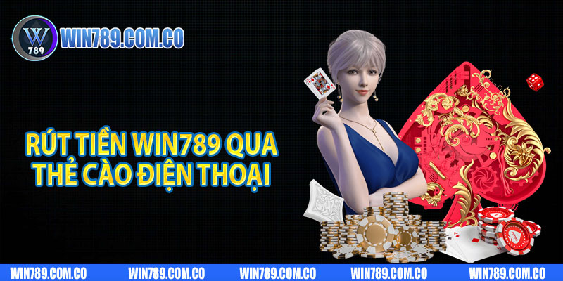 Rút tiền Win789 qua thẻ cào điện thoại