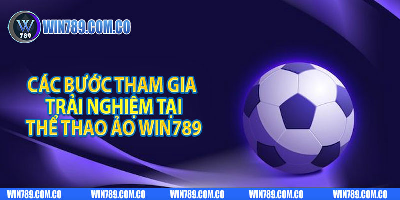 Các bước tham gia trải nghiệm thể thao ảo Win789